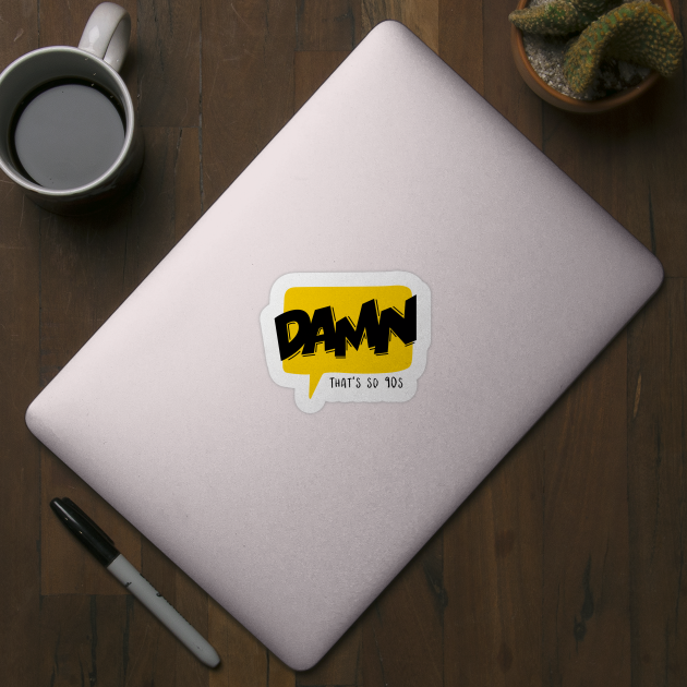 Damn That's so 90's by CANVAZSHOP